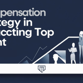 Compensation Strategy in Attracting Top Talent