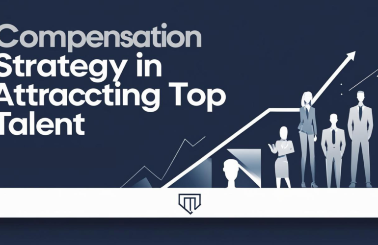 Compensation Strategy in Attracting Top Talent